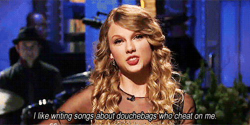 Gif z Taylor Swift, napis na obrazku "I like writing songs abut douchebags who cheat on me"