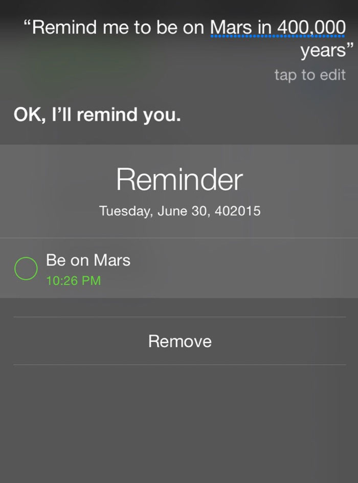 Pytanie do Siri: Przypomnij mi, żeby być na marsie za 400 000 lat, Odpowiedź: Ok, przypomnę ci. 