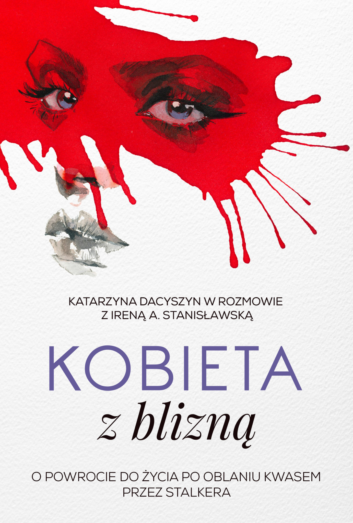 Kobieta z blizną front Po ataku stalkera stała się wzorem dla kobiet w całej Polsce. Historia Katarzyny Dacyszyn w książce „Kobieta z blizną” [FRAGMENTY]
