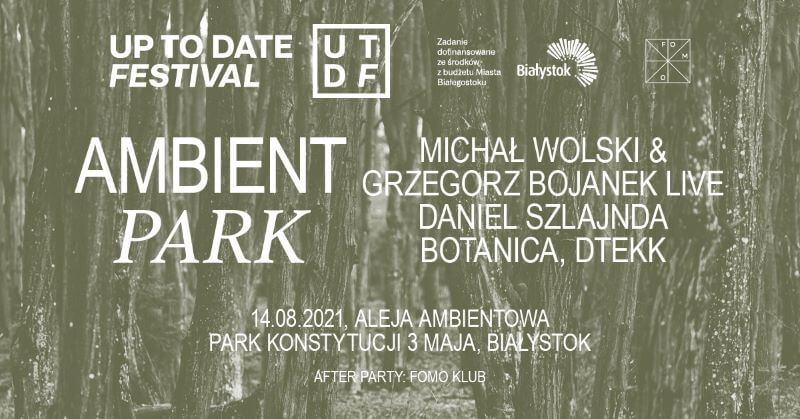 up to date festival ambient park 2021 1 Sprawdź, kto zagra na Up To Date Festival 2021!