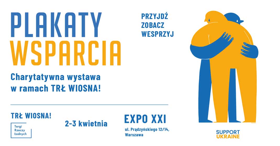 Targi Rzeczy Ładnych plus wystawa ilustracji z Ukrainy i Polski Plakaty Wsparcia 