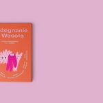 „Pożegnanie z wesołą” – opowiadania o emocjach napisane przez Melę Koteluk, Belę Komoszyńską, Natalię Grosiak, Marikę i Natalię Moskal