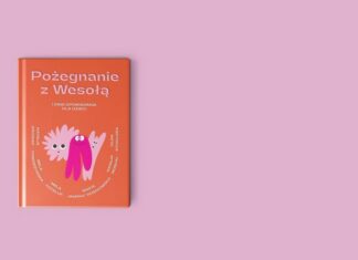 „Pożegnanie z wesołą” – opowiadania o emocjach napisane przez Melę Koteluk, Belę Komoszyńską, Natalię Grosiak, Marikę i Natalię Moskal