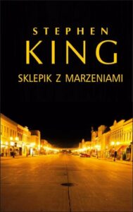 sklepik z marzeniami Stephen King – 15 najlepszych powieści Króla Horroru