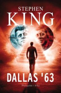 dallas 63 Stephen King – 15 najlepszych powieści Króla Horroru