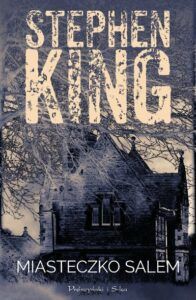 miasteczko salem Stephen King – 15 najlepszych powieści Króla Horroru