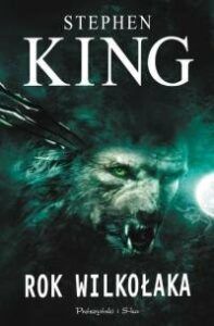 rok wilkolaka Stephen King – 15 najlepszych powieści Króla Horroru