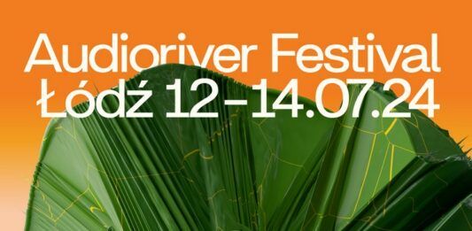 Festiwal Audioriver 2024 - zmiana lokalizacji
